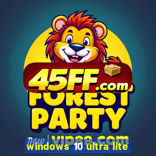 windows 10 ultra lite